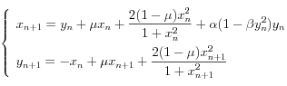 
\left\{
  \begin{array}{l}
   \displaystyle
    x_{n+1} = y_n + \mu x_n + \frac{2 (1-\mu) x_n^2}{1 + x_n^2} + \alpha (1-\beta y_n^2}) y_n \\[0.4cm]
    \displaystyle
    y_{n+1} = -x_n + \mu x_{n+1} + \frac{2 (1-\mu) x_{n+1}^2}{1 + x_{n+1}^2} 
  \end{array}
\right. 