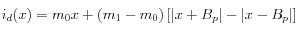  i_d(x) = m_0 x + \left( m_1 - m_0 \right) \left[ | x + B_p | - | x - B_p | \right]