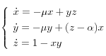 
  \left\{
  \begin{array}{l}
      \dot{x} = -\mu x + yz \\[0.1cm]
      \dot{y} = -\mu y + (z-\alpha)x \\[0.1cm]
      \dot{z} = 1 - xy
    \end{array}
  \right.
