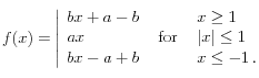
  f(x) = 
  \left|
    \begin{array}{lcl}
      bx+a-b & & x \geq 1 \\
      ax & \mbox{ for } & |x| \leq 1 \\
      bx-a+b & & x \leq -1  \, . 
    \end{array}
  \right.
