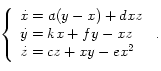 
  \left\{
    \begin{array}{l}
      \dot{x}=a(y-x)+dxz \\
      \dot{y}=kx+fy-xz \\
      \dot{z}=cz+xy-ex^2
    \end{array}
  \right. \, . 