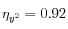 \eta_{y^2} = 0.92