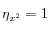 \eta_{x^2} = 1