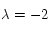 \lambda=-2