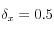 \delta_x=0.5