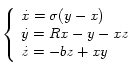 
  \left\{
     \begin{array}{l}
       \dot{x} = \sigma (y-x) \\
       \dot{y} = Rx -y -xz \\
       \dot{z} = -bz + xy
     \end{array}
  \right.
