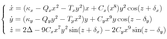 
\left\{
  \begin{array}{l}
    \dot{x}=(\kappa_x-Q_x x^2 -T_x y^2) x + C_x (x^8) y^2  \cos (z+\delta_x) \\[0.1cm]
   \dot{y} = (\kappa_y - Q_y y^2 - T_y x^2) y + C_y x^9 y \cos (z-\delta_y) \\[0.1cm]
   \dot{z} = 2 \Delta - 9 C_x x^7 y^2 \sin (z+ \delta_x) - 2 C_y x^9 \sin (z-\delta_y)
  \end{array}
\right.
