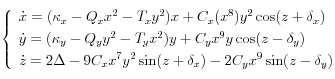 
\left\{
  \begin{array}{l}
    \dot{x}=(\kappa_x-Q_x x^2 -T_x y^2) x + C_x (x^8) y^2  \cos (z+\delta_x) \\[0.1cm]
   \dot{y} = (\kappa_y - Q_y y^2 - T_y x^2) y + C_y x^9 y \cos (z-\delta_y) \\[0.1cm]
   \dot{z} = 2 \Delta - 9 C_x x^7 y^2 \sin (z+ \delta_x) - 2 C_y x^9 \sin (z-\delta_y)
  \end{array}
\right.
