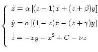 
\left\{
    \begin{array}{l}
      \dot{x} = \alpha \left[ \dis (z-1)x +(z+\beta)y \right] \\[0.3cm]
      \dot{y} = \alpha \left[ \dis (1-z)x -(z+\gamma)y \right] \\[0.3cm]
      \dot{z} = -xy - x^2 +C -\nu z \\[0.3cm]
    \end{array}
  \right.
