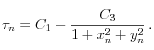 \tau_n = C_1 - \frac{C_3}{1+x_n^2+y_n^2} \, . 
