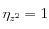 \eta_{z^2} = 1