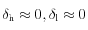 \delta_{\rm h}  \approx 0, 
\delta_{\rm l} \approx 0