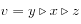  v = y \triangleright x \triangleright z